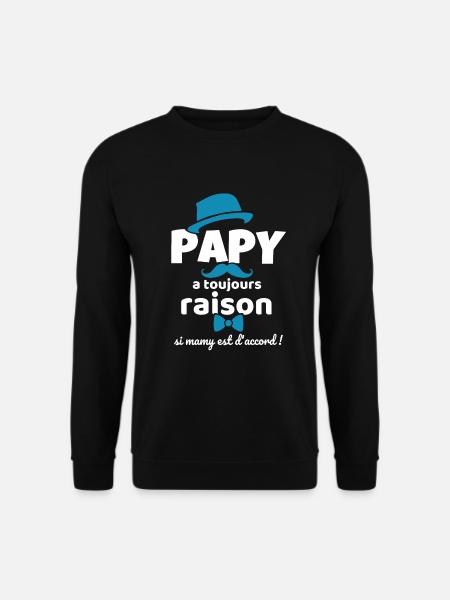 Papy A Toujours Raison Si Mamy Est D'accord Humour - Sweat-shirt Unisexe - noir