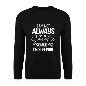 Lustiger Spruch I Am Not Always Sarcastic - Unisex Pullover - Schwarz - Vorne - Alina (178cm) & Michal (187cm)