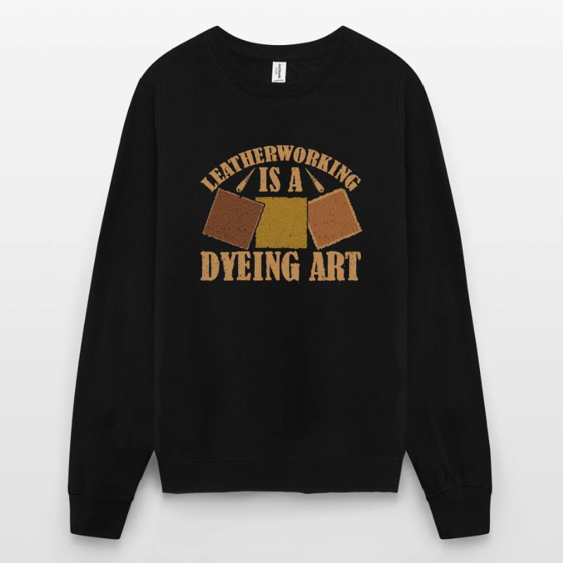 Leatherwork Leatherworking Leatherworker Unisex Sweatshirt