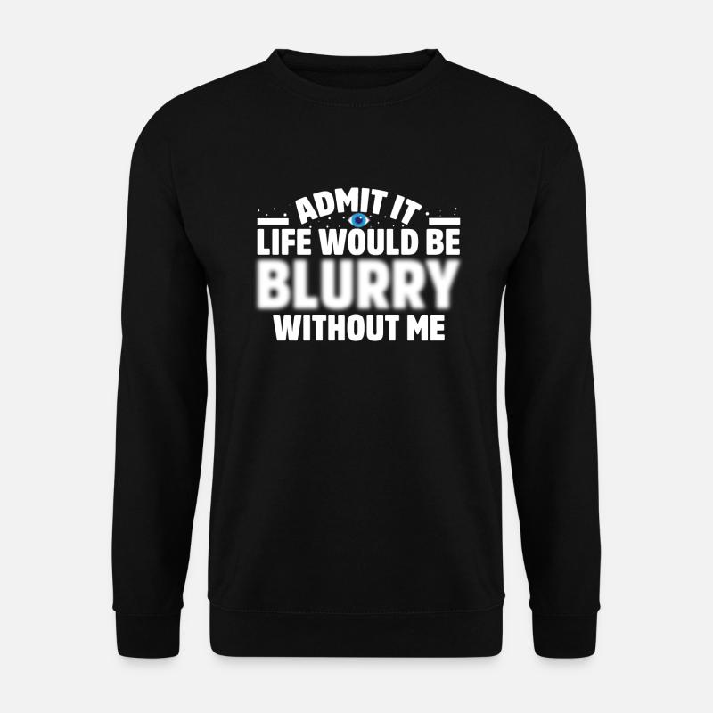Ophthalmology Funny Ophthalmologist - Unisex Sweatshirt - black