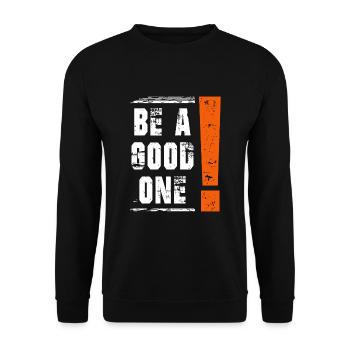 Be a good one Saying Sayings Statement - Unisex Sweatshirt - black - Front - Alina (178cm) & Michal (187cm)