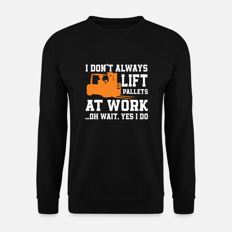 Forklift saying - Unisex Sweatshirt - black