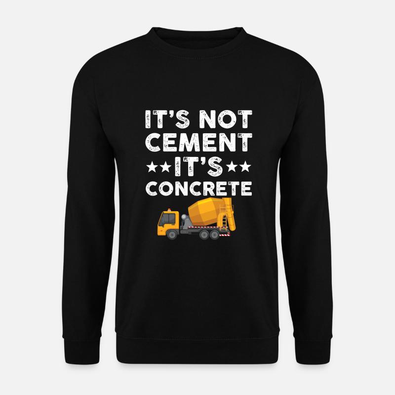 It's not cement, it's concrete - Unisex Sweatshirt - black