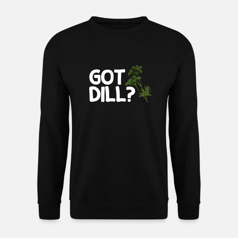 Got Dill Shirt - Unisex Sweatshirt - black