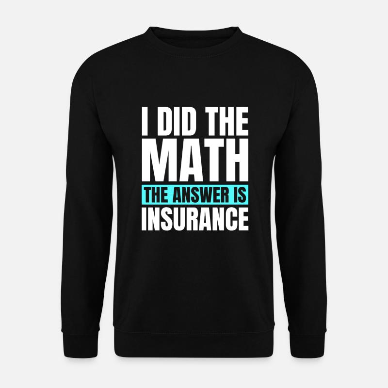 Funny insurance agent saying - Unisex Sweatshirt - black