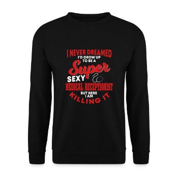 Funny Medical Receptionist Saying - Unisex Sweatshirt - black - Front - Alina (178cm) & Michal (187cm)