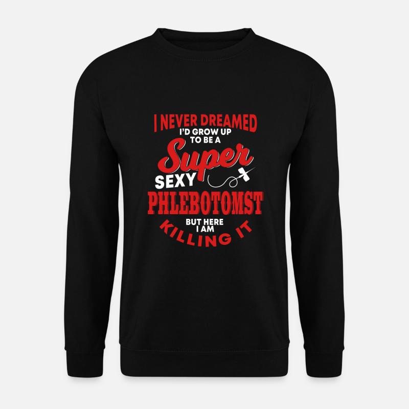 Drôle de phlébotomiste - Sweat-shirt Unisexe - noir