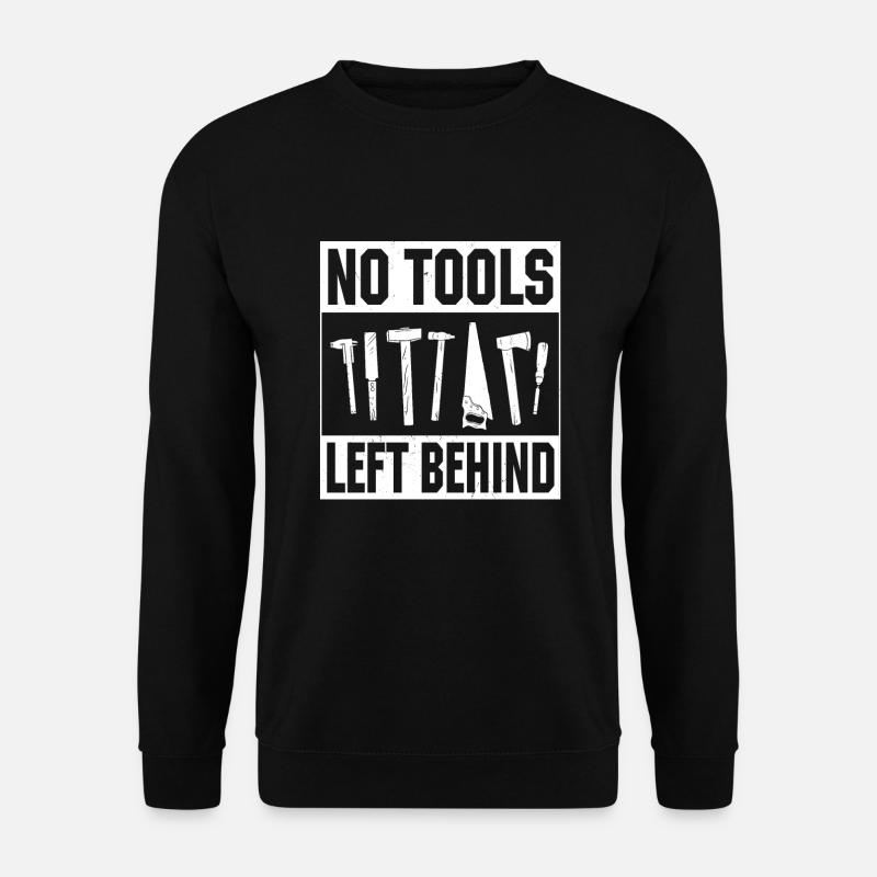 No tools left behind - Unisex Sweatshirt - black