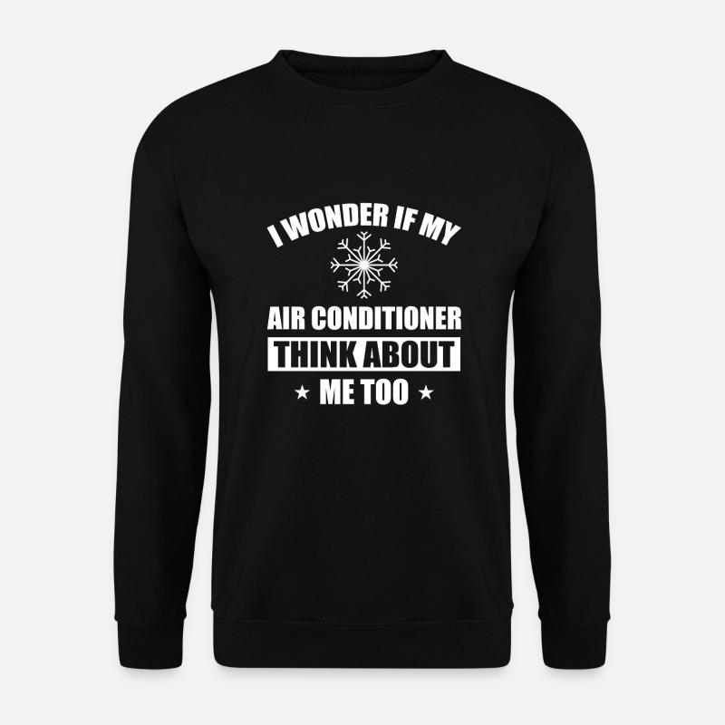 Funny air conditioner saying - Unisex Sweatshirt - black