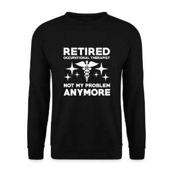 Retired occupational therapist not my problem - Unisex Sweatshirt - black - Front - Alina (178cm) & Michal (187cm)