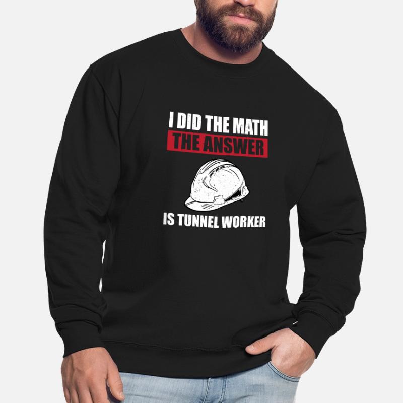 Drôle de dicton d’ouvrier de tunnel Sweat-shirt Unisexe