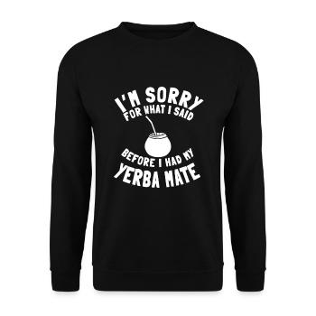 Funny yerba mate lover saying - Unisex Sweatshirt - black - Front - Alina (178cm) & Michal (187cm)