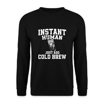 Instant Human: Il suffit d’ajouter une infusion froide - Sweat-shirt Unisexe - noir - Devant - Alina (178cm) & Michal (187cm)