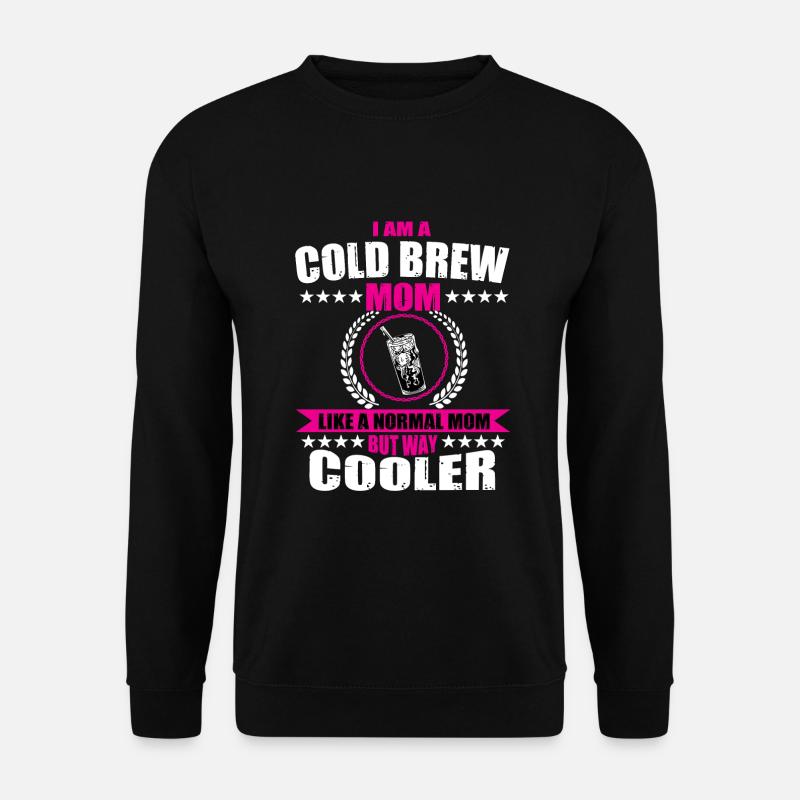 Drôle de Cold Brew Mama - Sweat-shirt Unisexe - noir