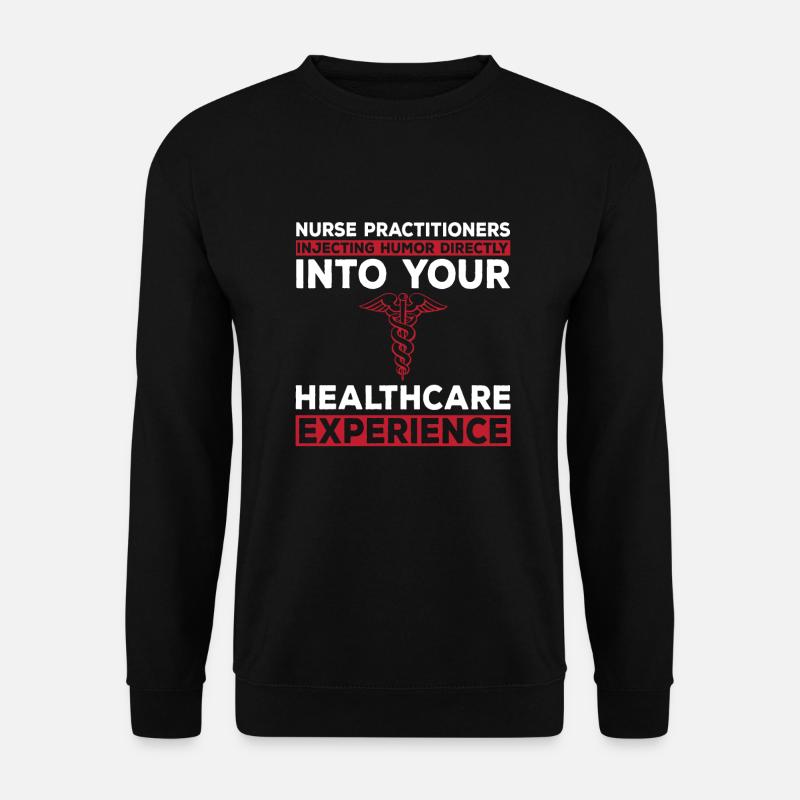 Funny Nurse Practitioner Quote - Unisex Sweatshirt - black