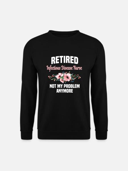 Retired Infectious Diseases Nurse - Unisex Sweatshirt - black