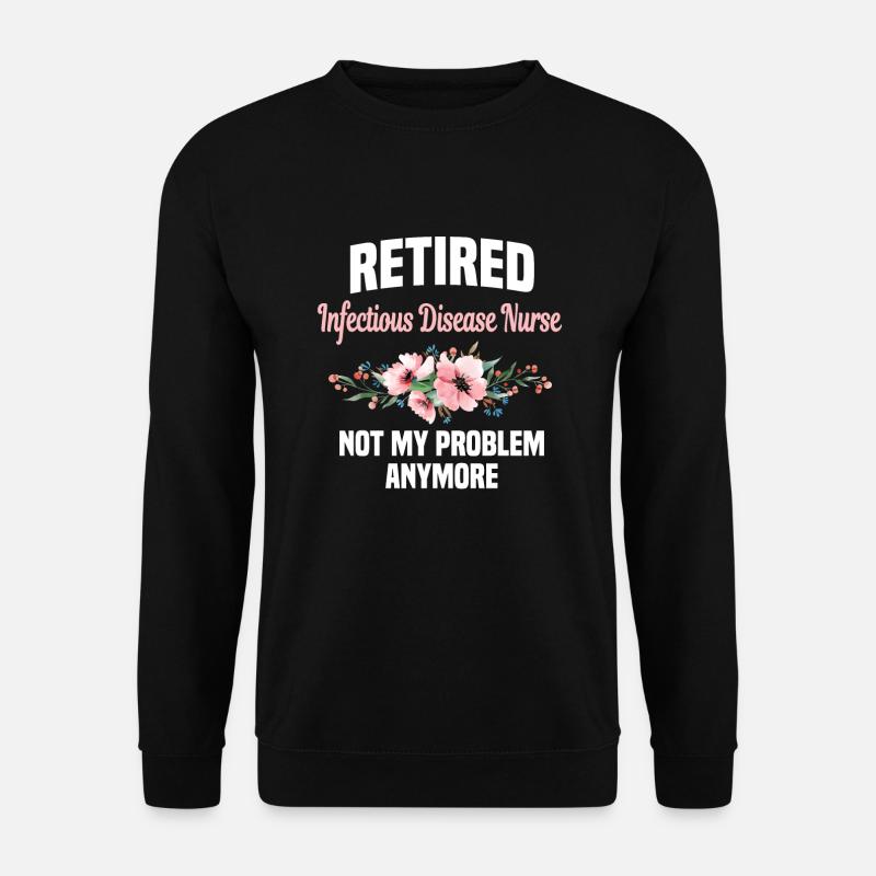 Retired Infectious Diseases Nurse - Unisex Sweatshirt - black