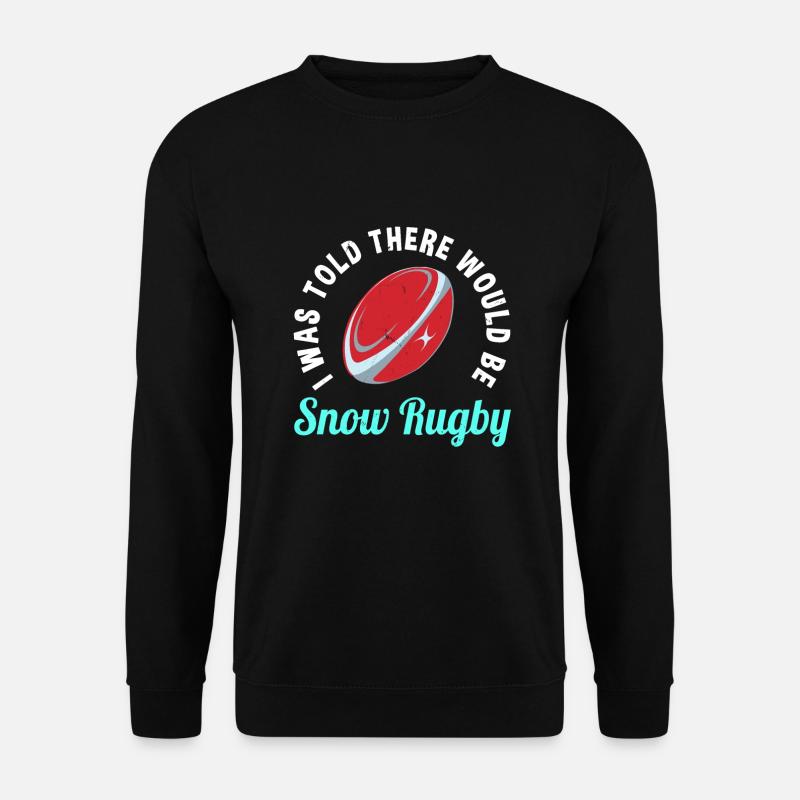 Funny Snow Rugby Saying - Unisex Sweatshirt - black