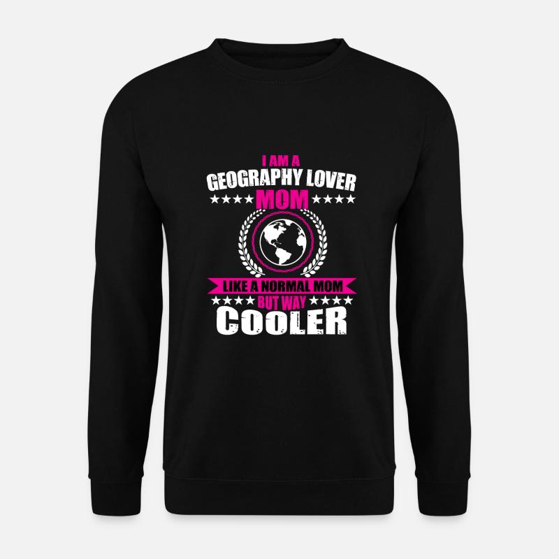 Funny Geography Lover Mom - Unisex Sweatshirt - black