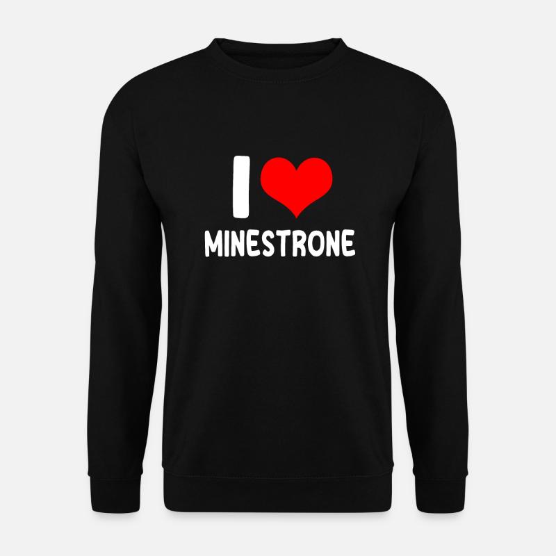 I love minestrone - Unisex Sweatshirt - black