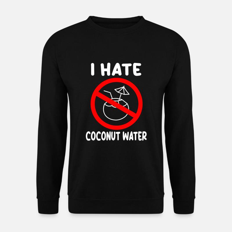 I hate coconut water - Unisex Sweatshirt - black