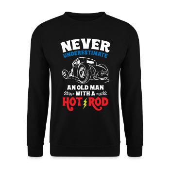 Never Underestimate An Old Man With A Hot Rod - Unisex Pullover - Schwarz - Vorne - Alina (178cm) & Michal (187cm)