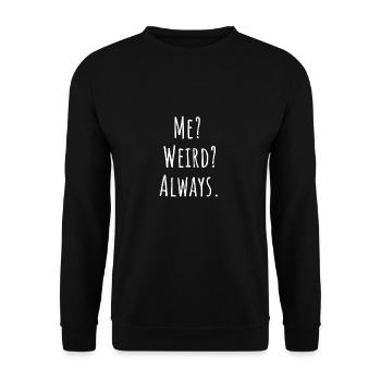 Moi? Bizarre? Toujours. - moi? Drôle? Toujours. - Sweat-shirt Unisexe - noir - Devant - Alina (178cm) & Michal (187cm)