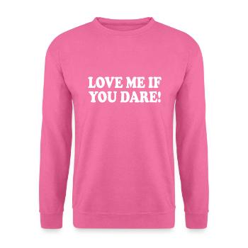 Love me if you dare - Sweat-shirt Unisexe - rose - Devant