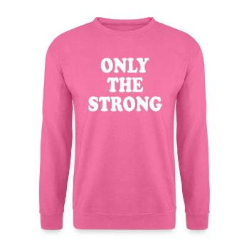 only the strong - Sweat-shirt Unisexe - rose - Devant