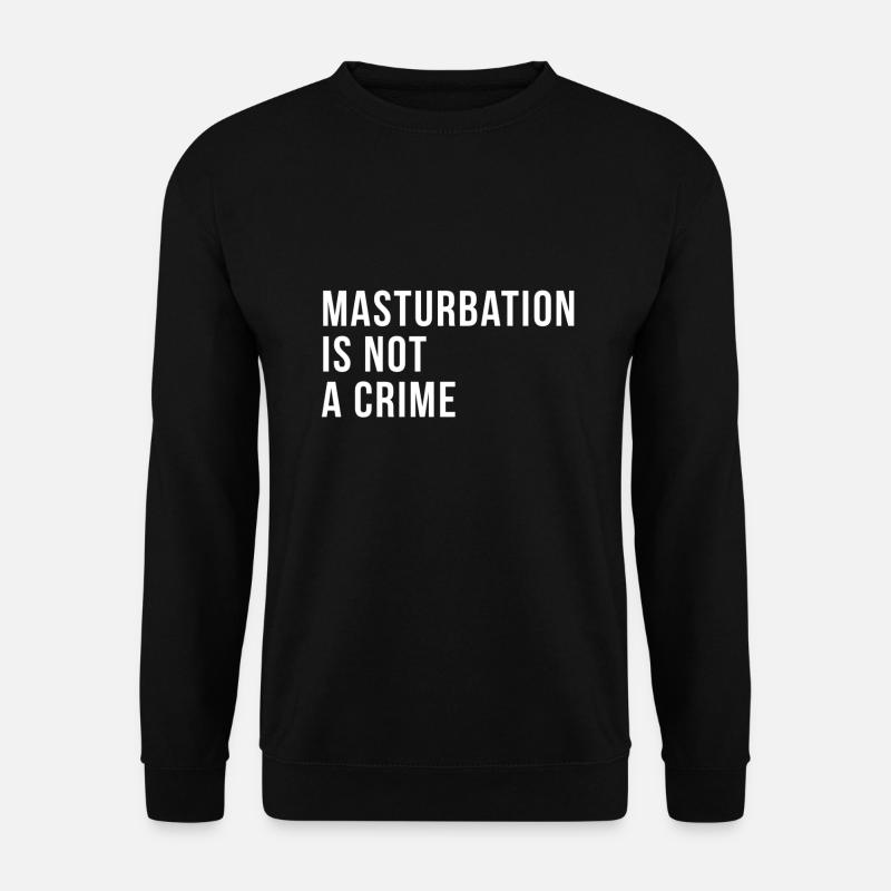 Masturbation Onanie Wichsen Selbstbefriedigung - Unisex Sweatshirt - black