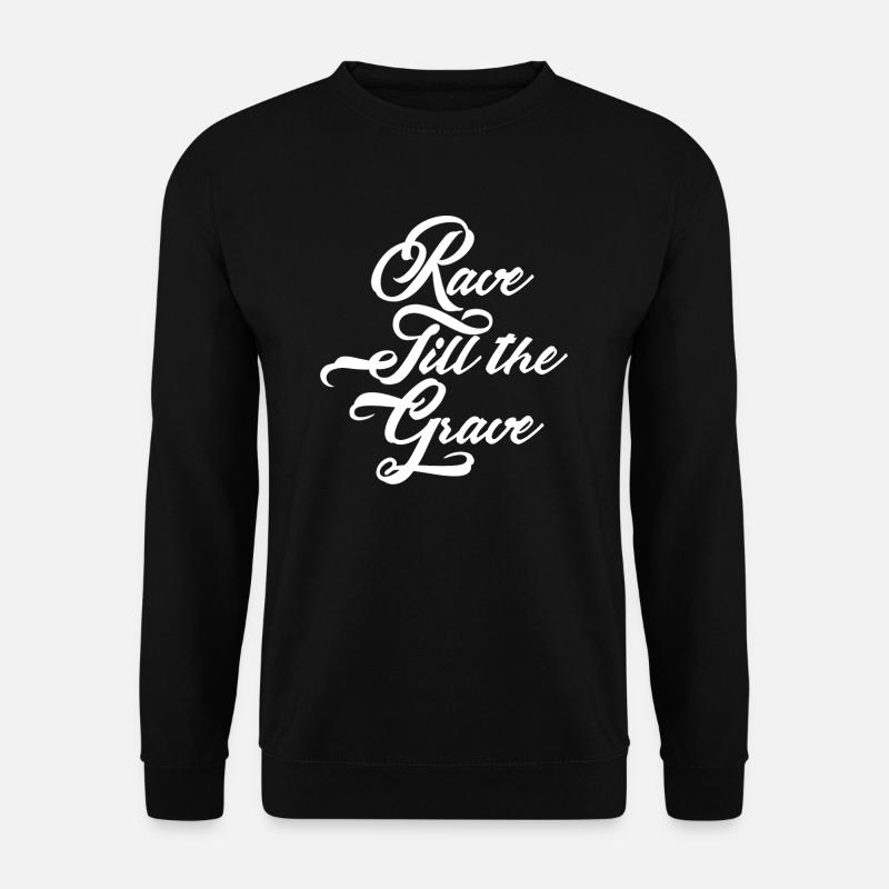 RAVE TILL THE GRAVE - Unisex Pullover - Schwarz