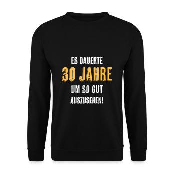 30. Geburtstag Witziger Spruch - Unisex Pullover - Schwarz - Vorne - Alina (178cm) & Michal (187cm)