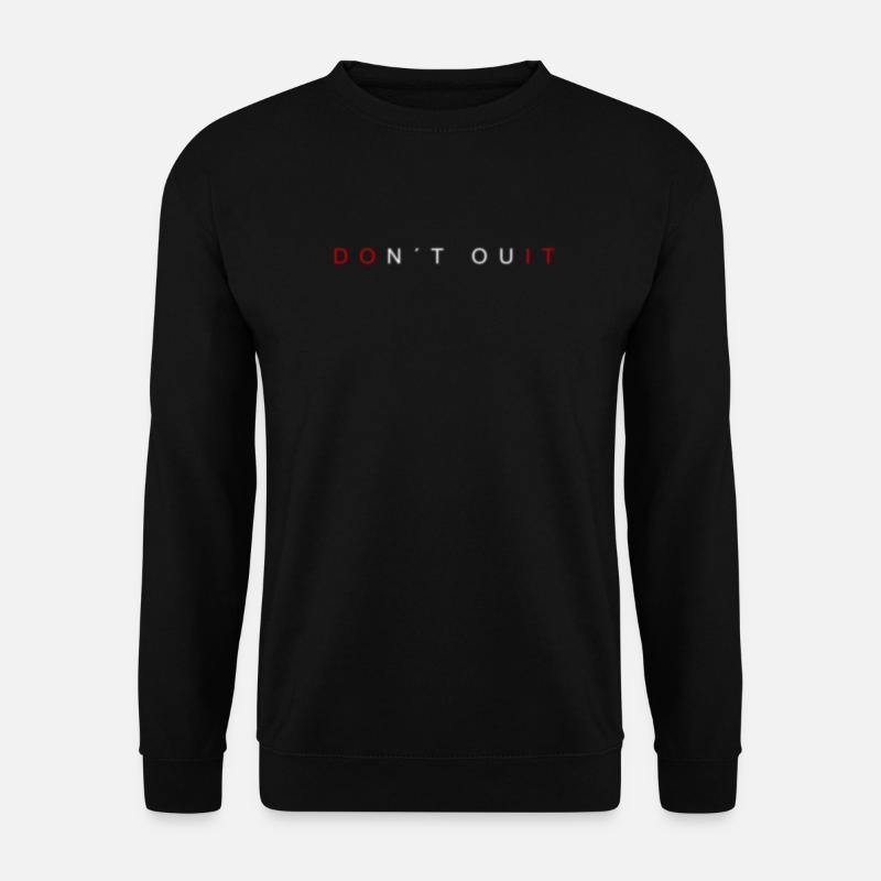 Don't quit - Unisex Sweatshirt - black