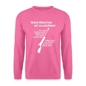 Ohne Munition alles doof - Unisex Pullover - Pink - Vorne