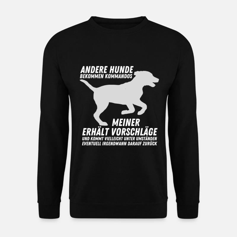 Andere Hunde bekommen Kommandos, meiner Vorschläge - Unisex Pullover - Schwarz