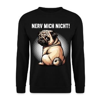 Nerv Mich Nicht Mops Möpse Mopsbesitzer Mopshalter - Unisex Pullover - Schwarz - Vorne - Alina (178cm) & Michal (187cm)