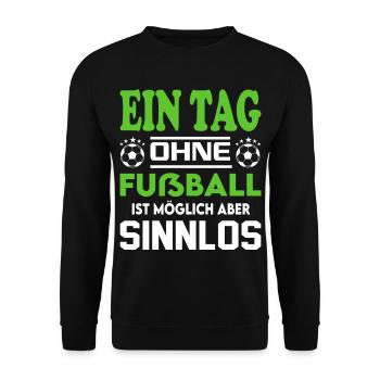 Ein Tag ohne Fußball möglich aber Sinnlos Sprüche - Unisex Pullover - Schwarz - Vorne - Alina (178cm) & Michal (187cm)