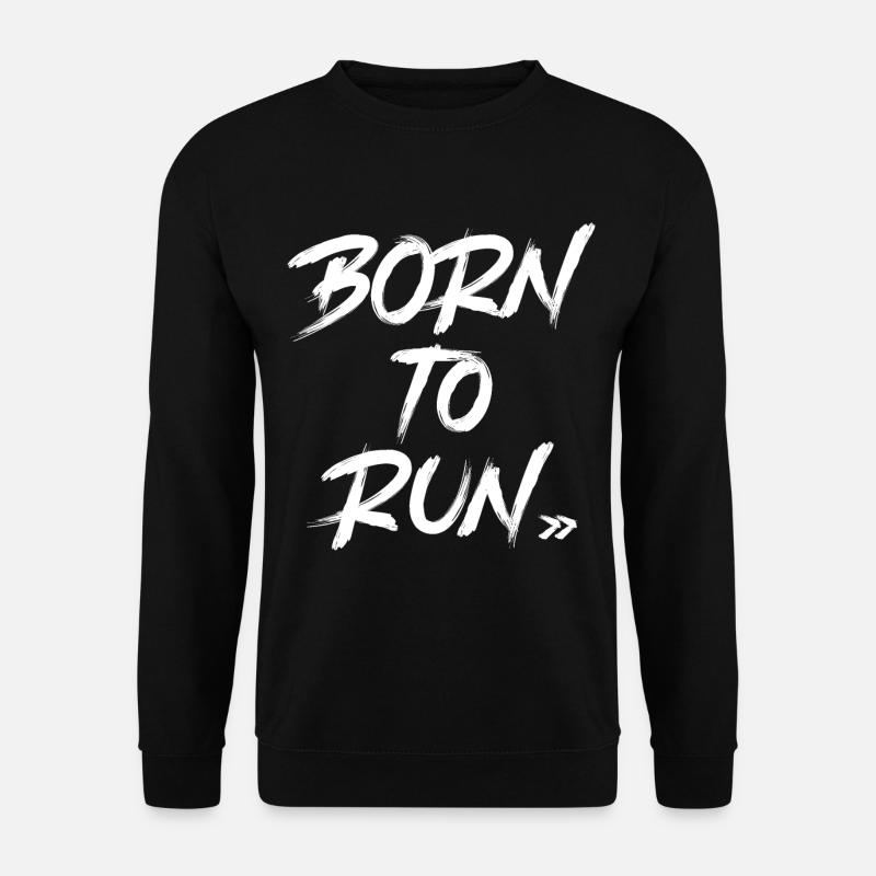 Born To Run - Unisex Sweatshirt - black