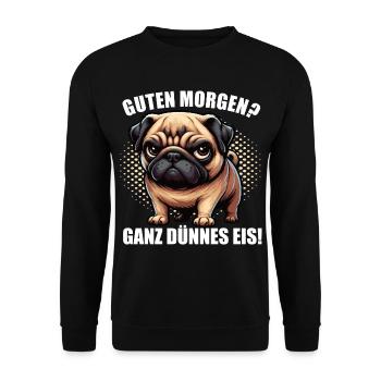 Guten morgen Ganz dünnes Eis Mops Möpse Mopsshirt - Unisex Pullover - Schwarz - Vorne - Alina (178cm) & Michal (187cm)