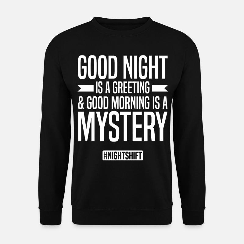 Nachtschicht Sprüche | Nachtarbeiter Geschenkidee - Unisex Pullover - Schwarz