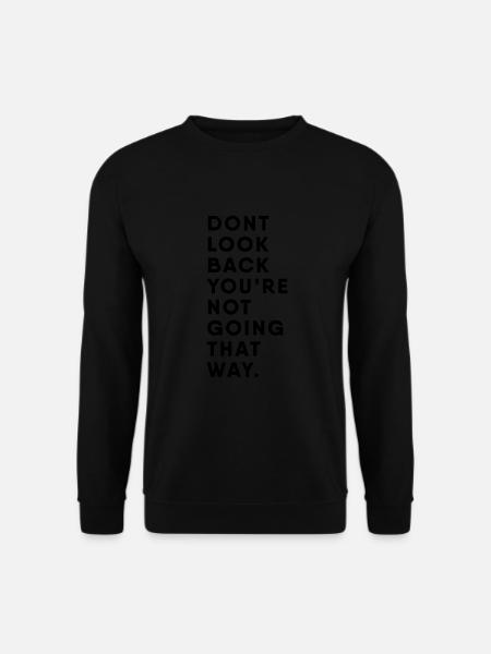 Lebensweisheit - Schaue nicht zurück - Unisex Pullover - Schwarz