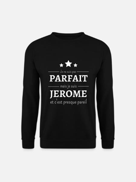 Je ne suis pas parfait mais je suis Jérôme cadeau - Sweat-shirt Unisexe - noir