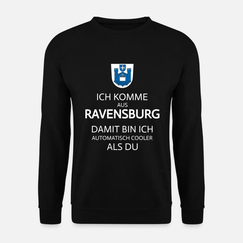 I'm from Ravensburg, Upper Swabia - Unisex Sweatshirt - black