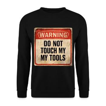 Warning Do Not Touch My Tools Funny Warning Sign - Unisex Sweatshirt - black - Front - Alina (178cm) & Michal (187cm)