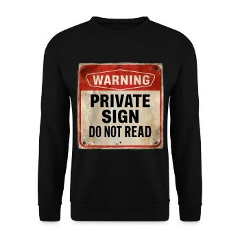 Warning Private Sign Do Not Read Warning Sign - Unisex Sweatshirt - black - Front - Alina (178cm) & Michal (187cm)