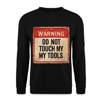 Warning Do Not Touch My Tools Funny Warning Sign - Unisex Sweatshirt - black - Front - Alina (178cm) & Michal (187cm)