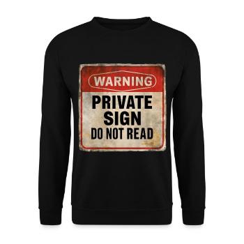 Warning Private Sign Do Not Read Warning Sign - Unisex Sweatshirt - black - Front - Alina (178cm) & Michal (187cm)