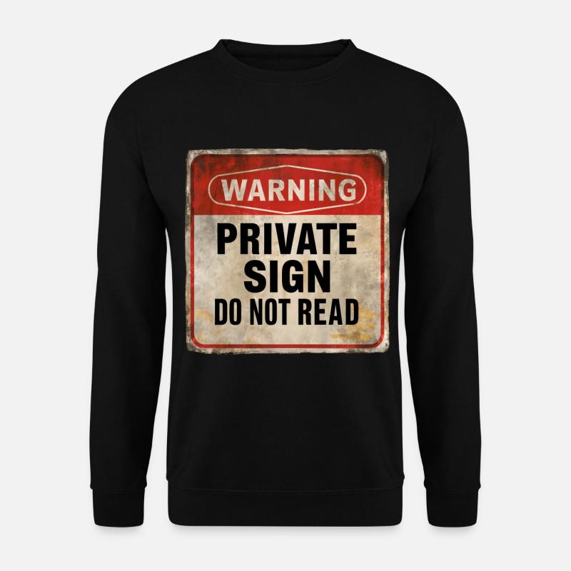 Warnung Private Sign Do Not Read Warnschild - Unisex Pullover - Schwarz