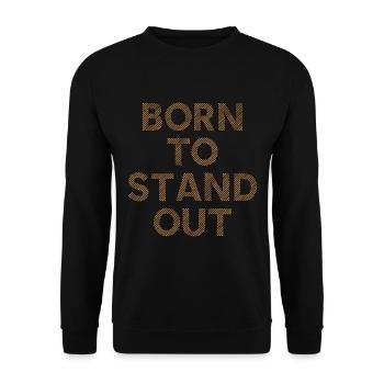 Born To Stand Out Saying Quote - Unisex Sweatshirt - black - Front - Alina (178cm) & Michal (187cm)