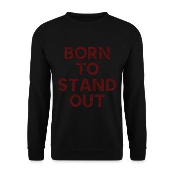 Born To Stand Out Saying Quote - Unisex Sweatshirt - black - Front - Alina (178cm) & Michal (187cm)